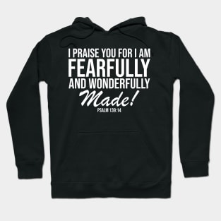 I Am Fearfully and Wonderfully Made Psalm 139:14 Hoodie